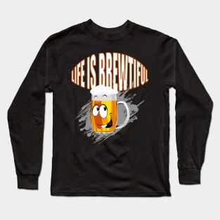 Life is Brewtiful Long Sleeve T-Shirt